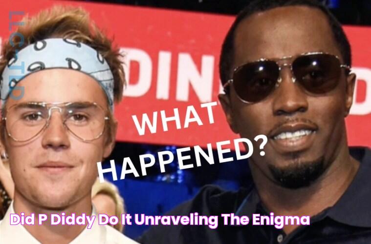 Did P Diddy Do It? Unraveling The Enigma