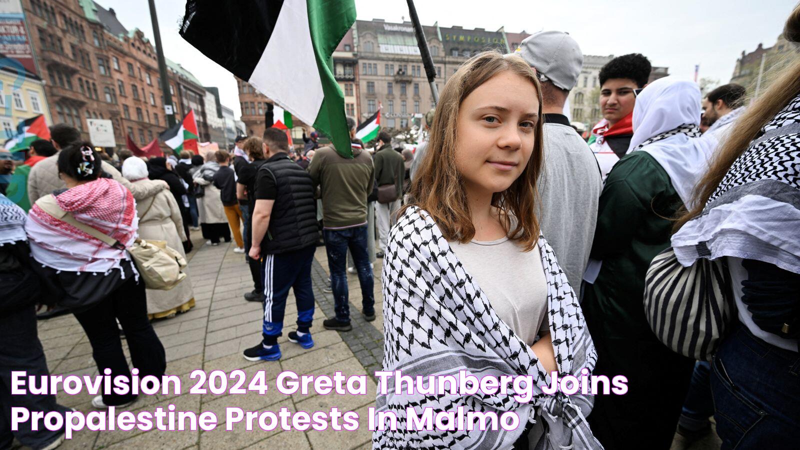 Eurovision 2024 Greta Thunberg joins proPalestine protests in Malmo