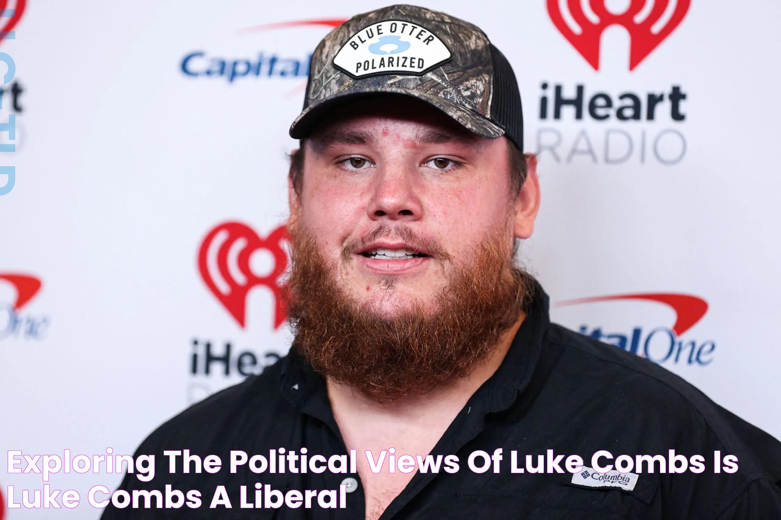 Exploring The Political Views Of Luke Combs Is Luke Combs A Liberal?