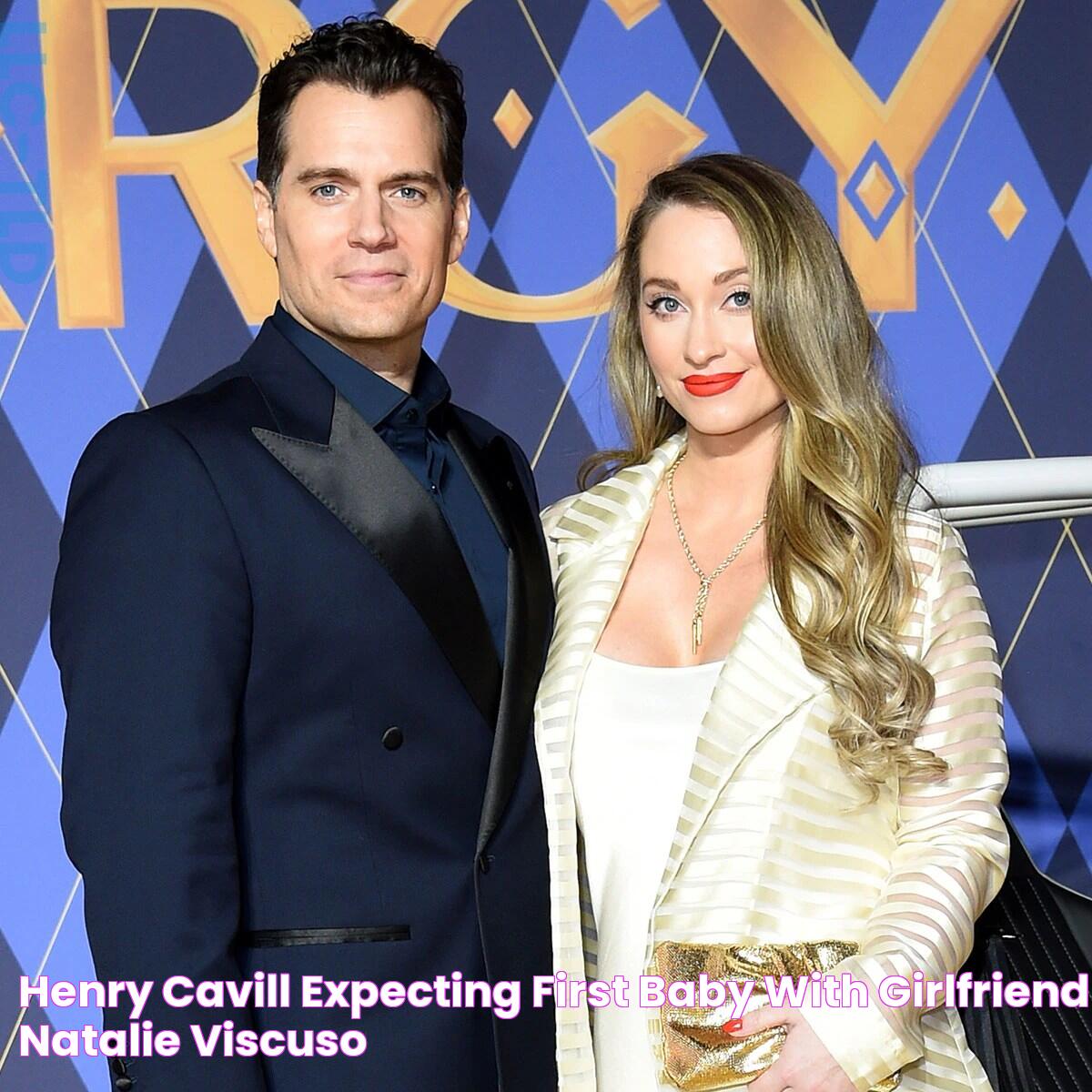 Henry Cavill Expecting First Baby With Girlfriend Natalie Viscuso