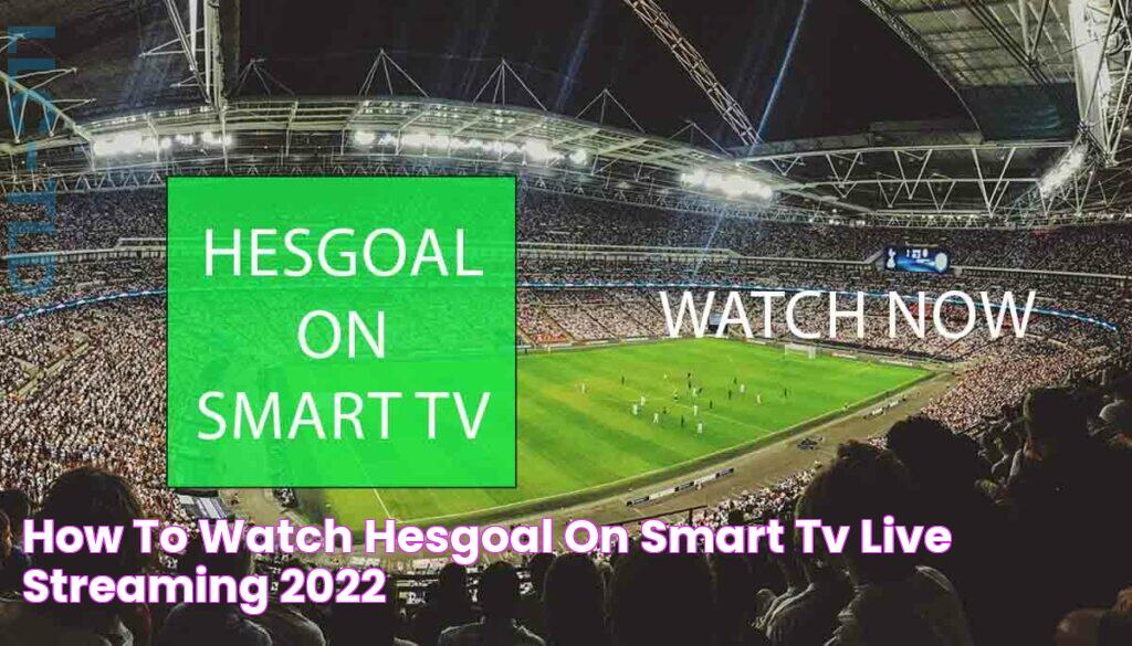 How to Watch Hesgoal on smart TV Live Streaming 2022!