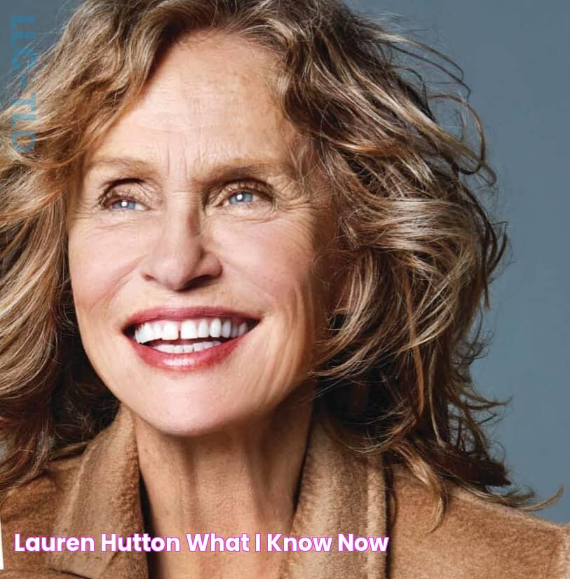 Lauren Hutton What I Know Now