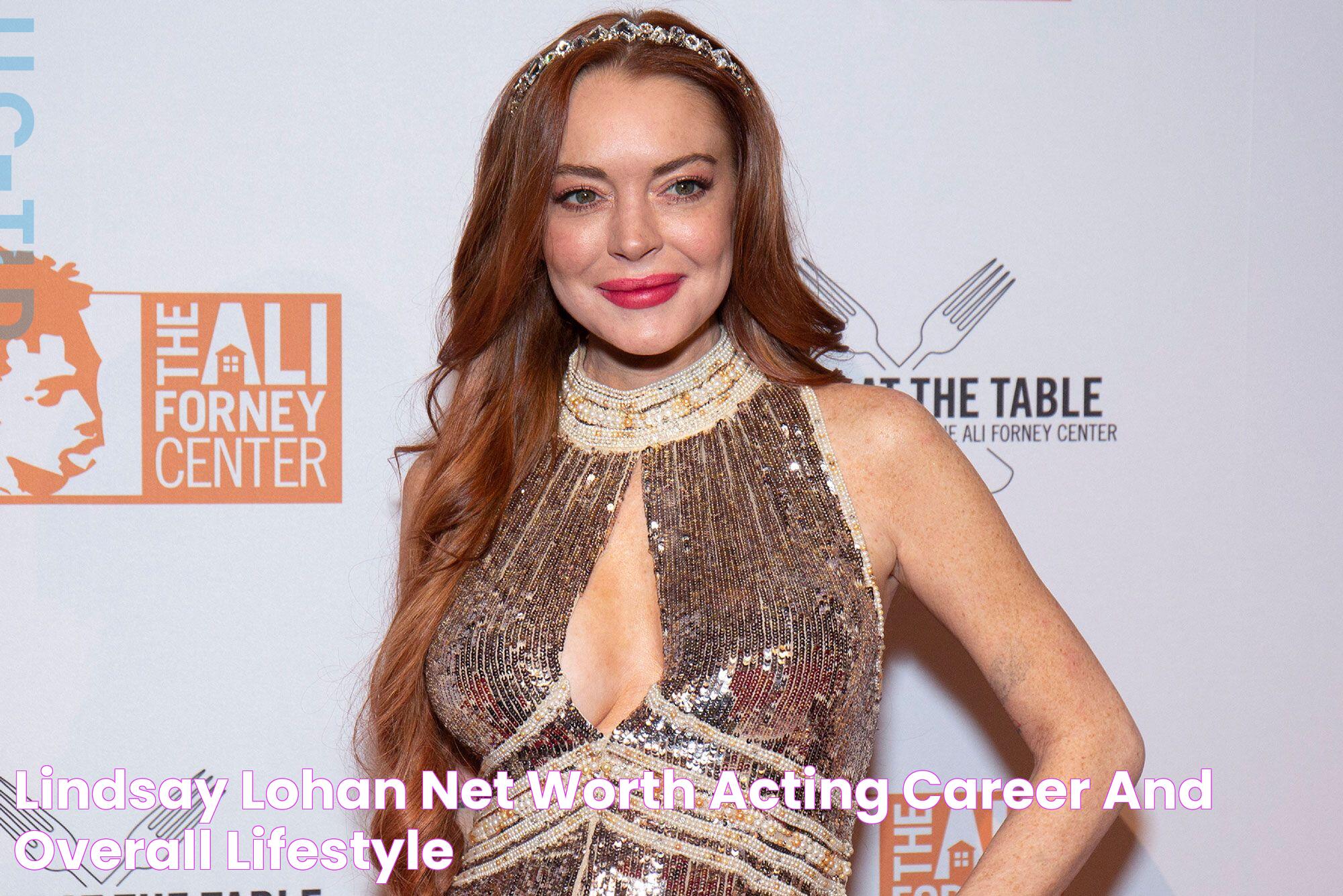 Lindsay Lohan Net Worth, Acting Career and Overall Lifestyle