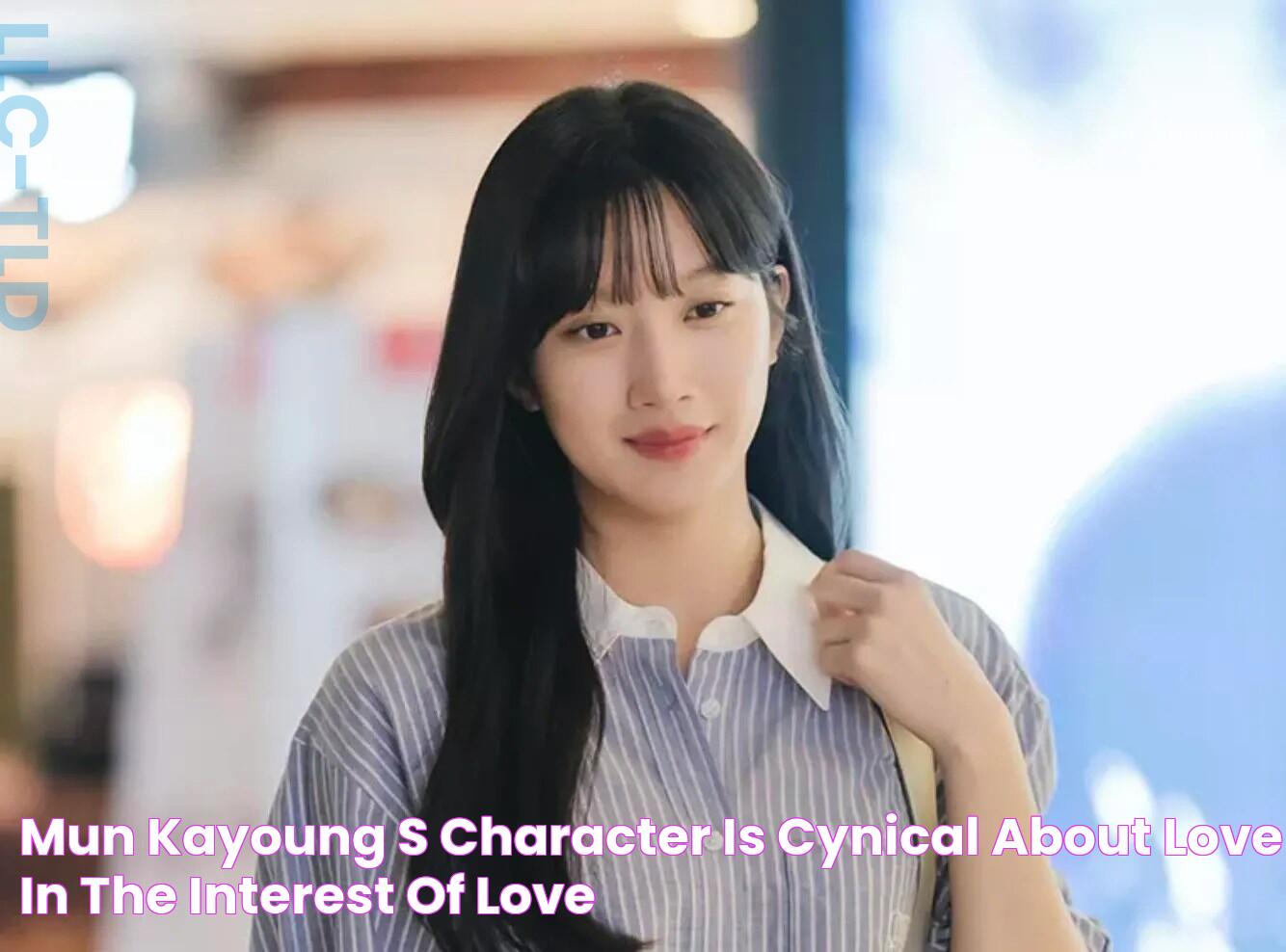 Mun KaYoung’s Character Is Cynical About Love In ‘The Interest Of Love’