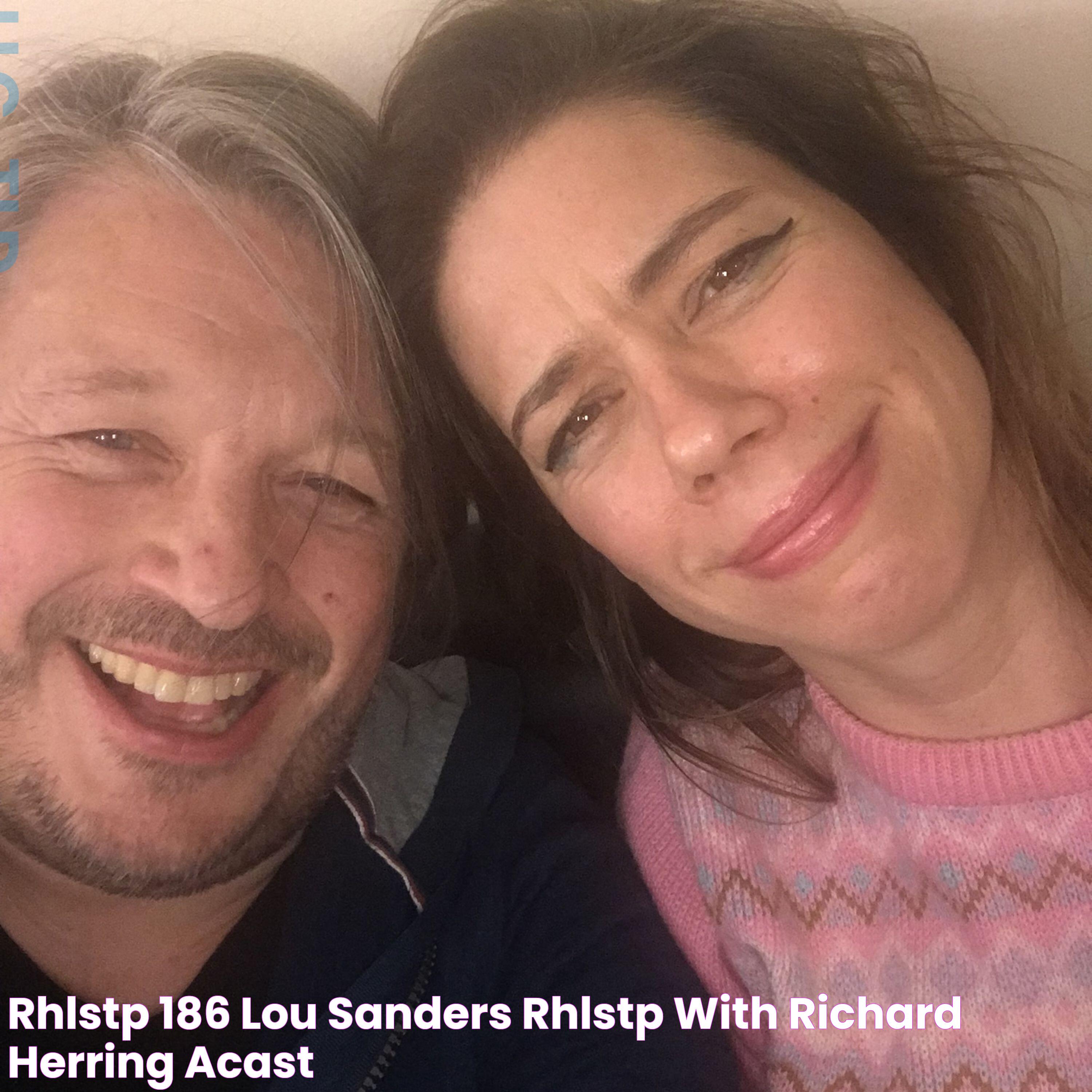 RHLSTP 186 Lou Sanders RHLSTP with Richard Herring Acast