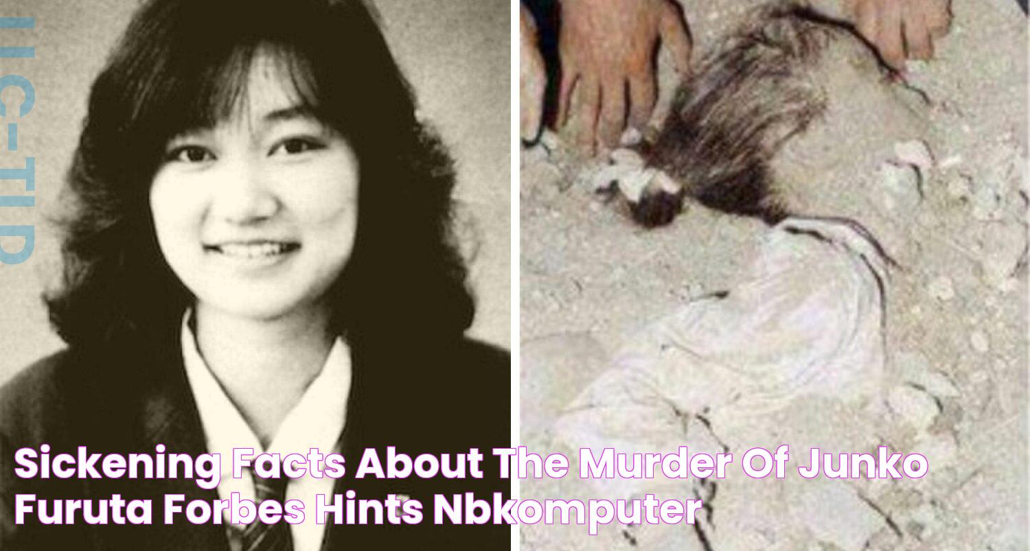 Sickening Facts About The Murder Of Junko Furuta Forbes Hints NBKomputer