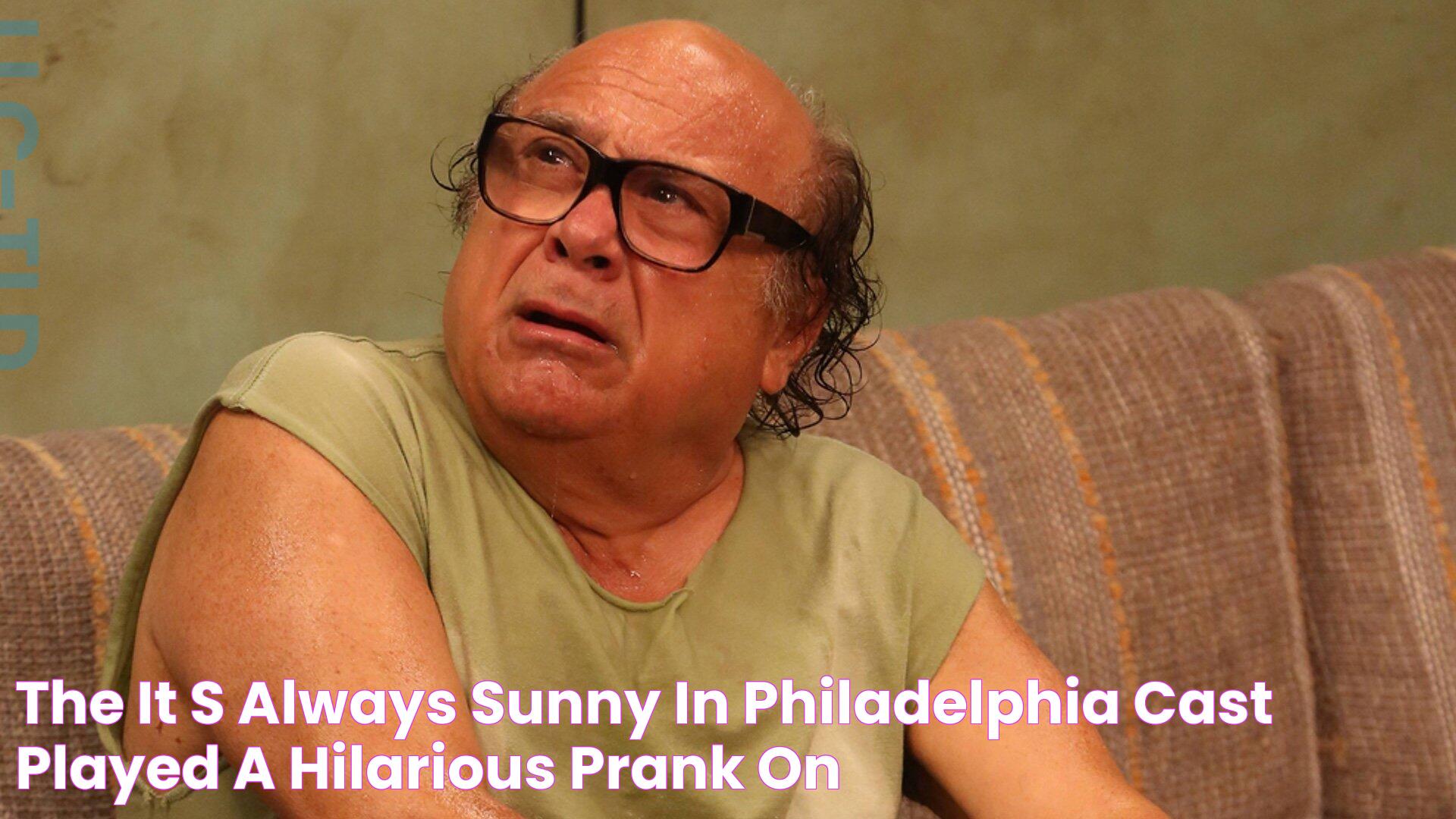 The IT'S ALWAYS SUNNY IN PHILADELPHIA Cast Played a Hilarious Prank on