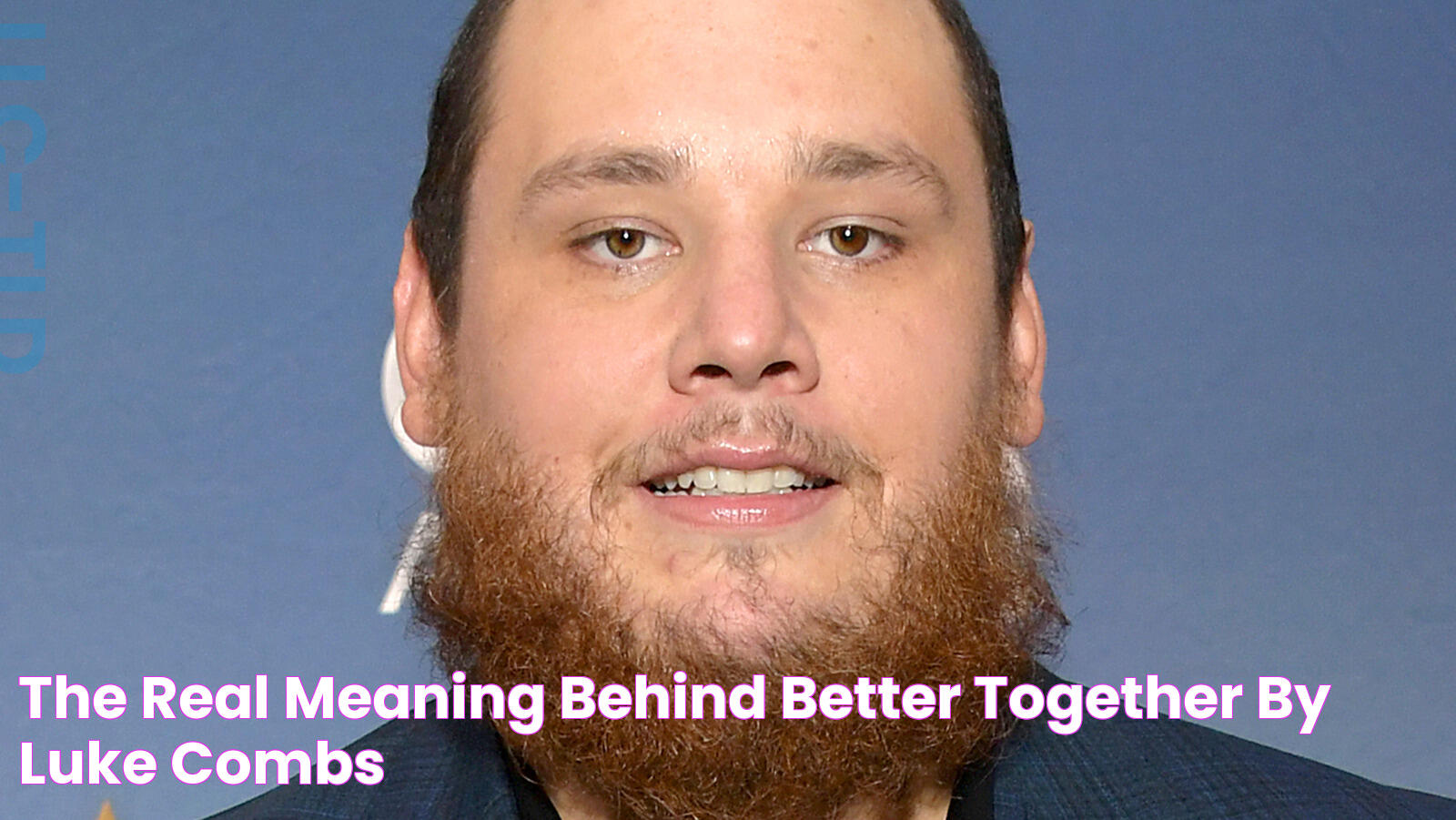 The Real Meaning Behind 'Better Together' By Luke Combs