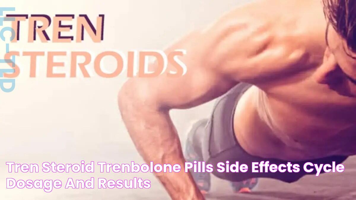 Tren Steroid Trenbolone Pills Side Effects, Cycle, Dosage And Results