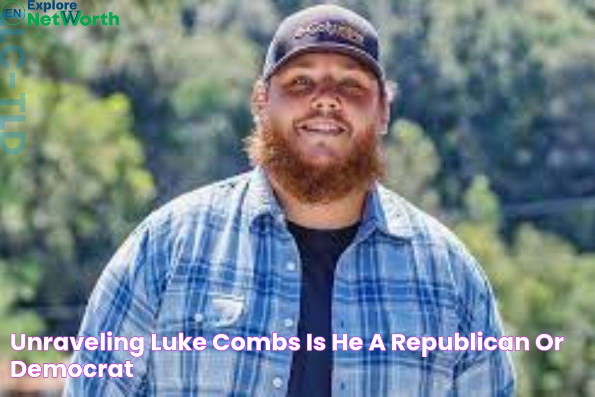 Is Luke Combs A Republican Or Democrat? Unveiling The Political Affiliation