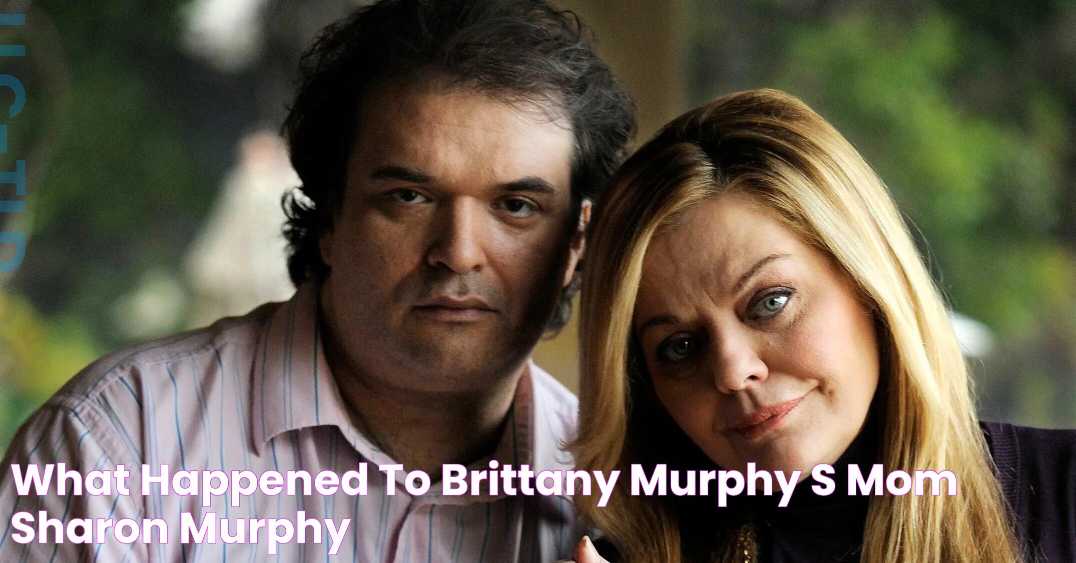 Brittany Murphys Mom: The Truth Behind Her Death