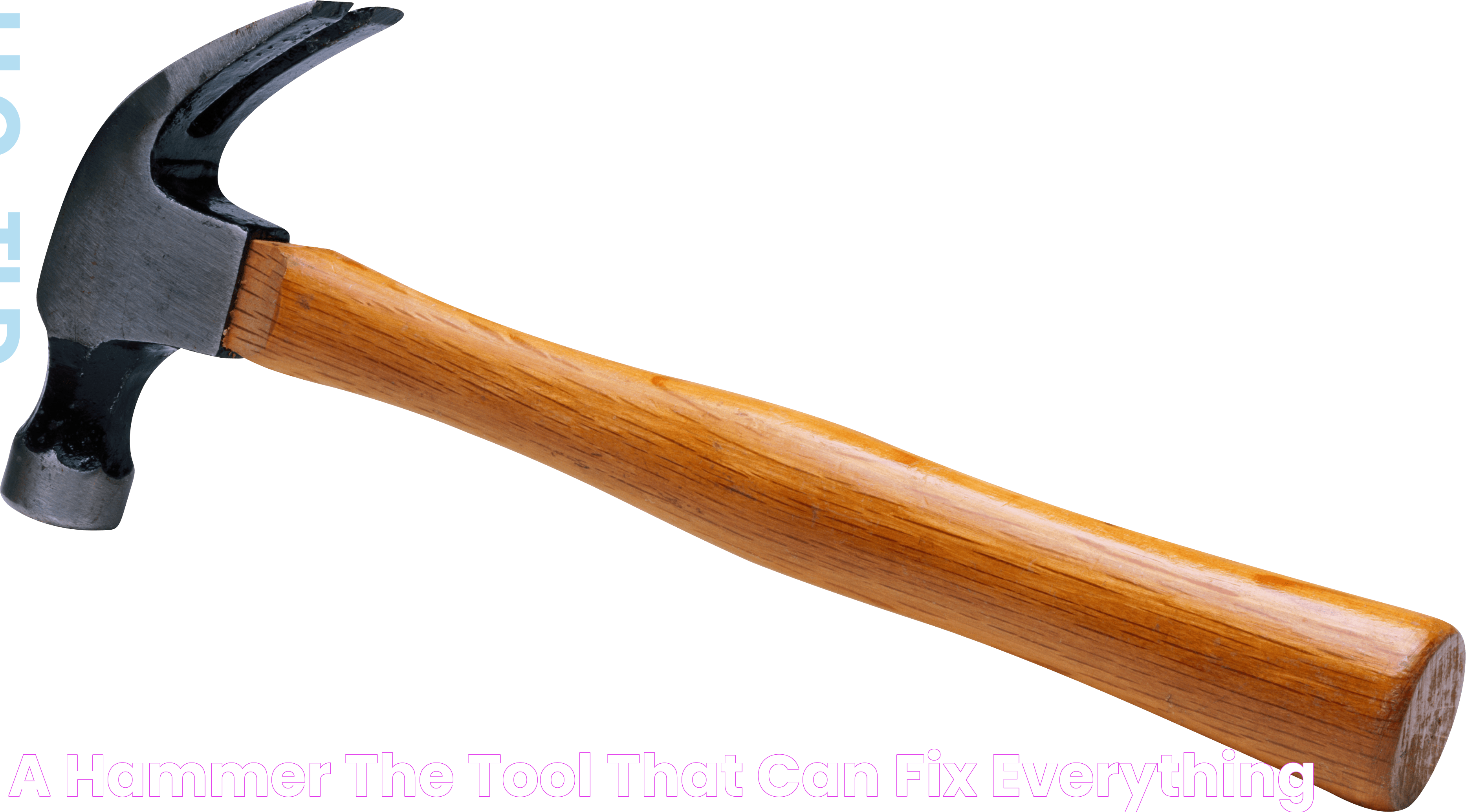 A hammer the Tool that can fix everything