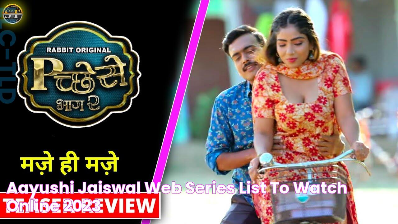 Aayushi Jaiswal Web Series List To Watch Online 2023