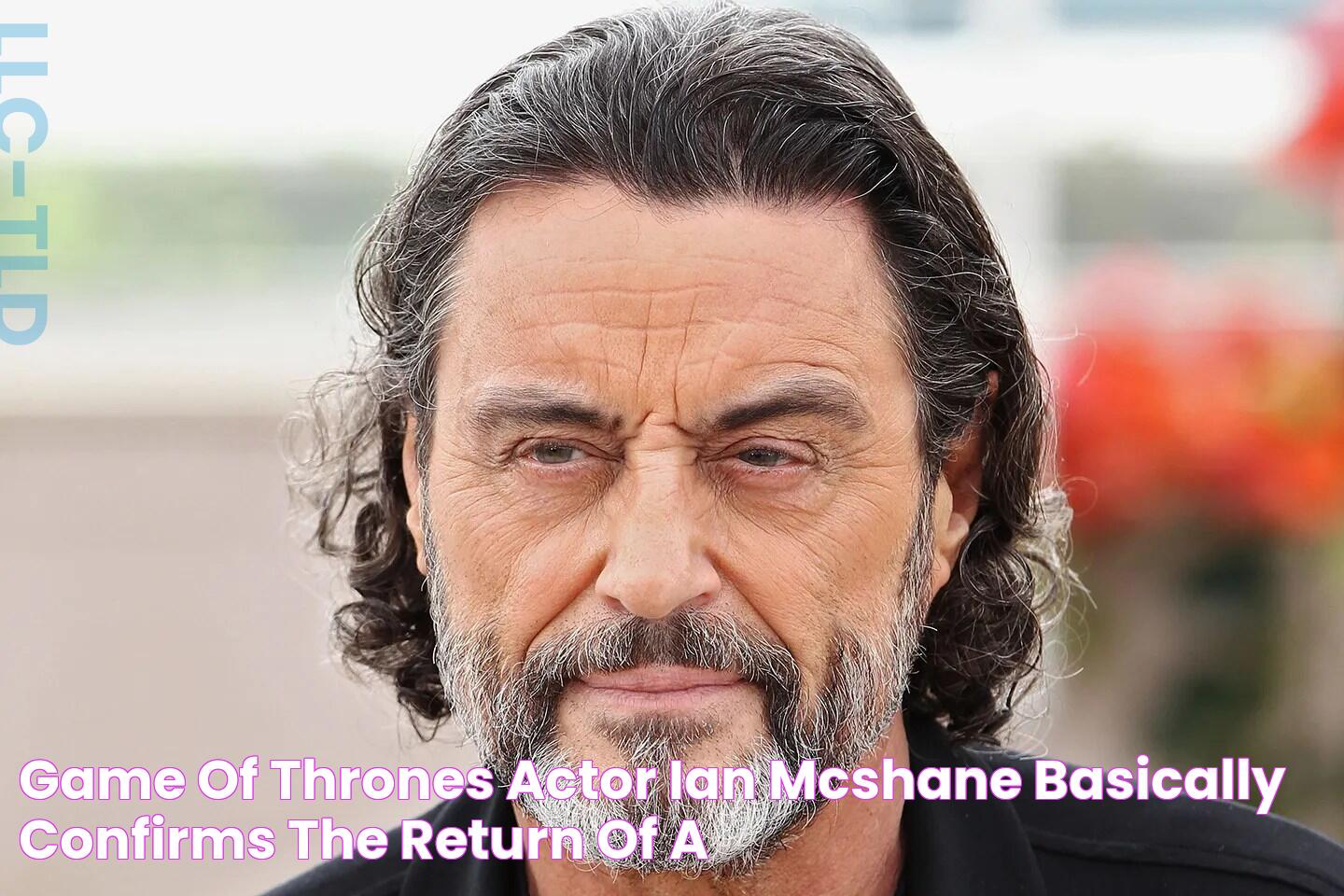 Game of Thrones Actor Ian McShane Basically Confirms the Return of a