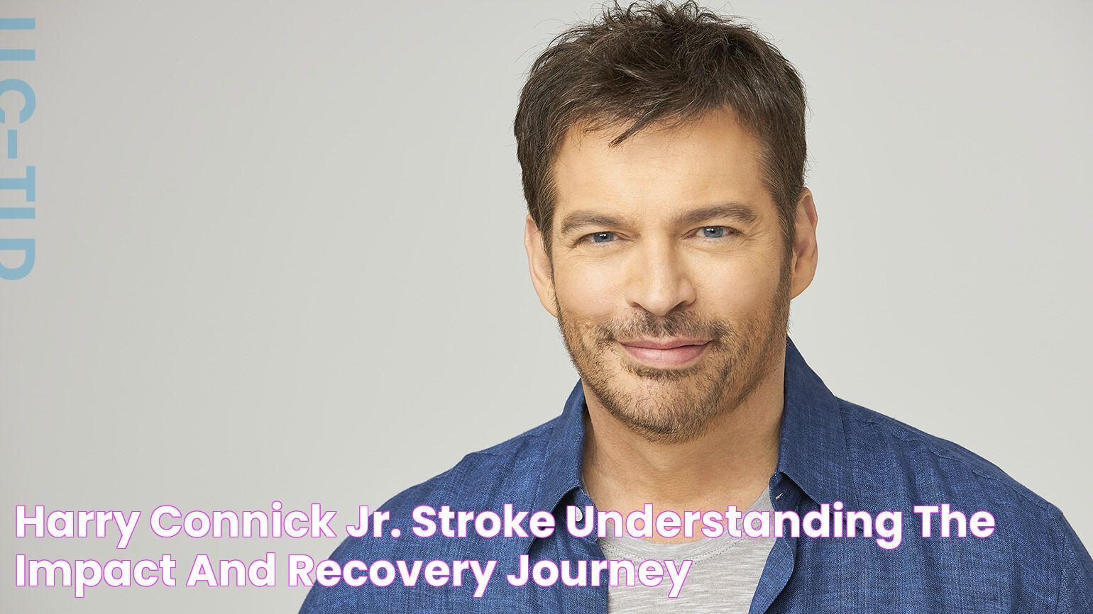 Harry Connick Jr. Stroke Understanding The Impact And Recovery Journey