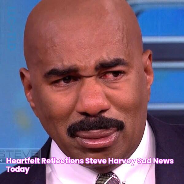 Shocking News: Steve Harvey Mourns Tragic Loss Today