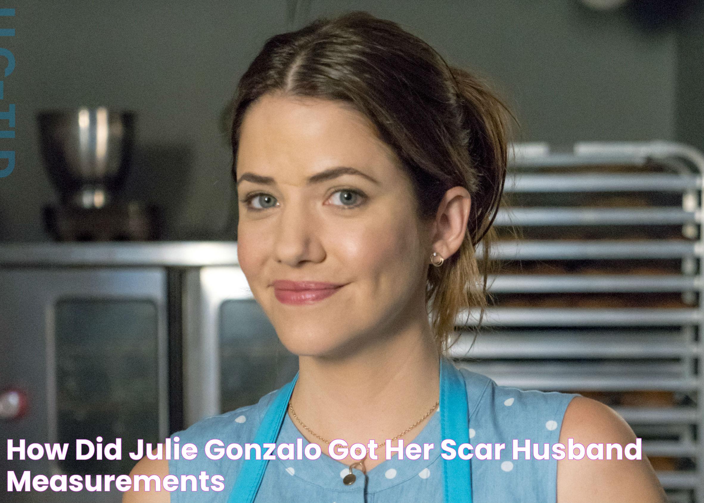 Discover Julie Gonzalo: The Scar That Made Her