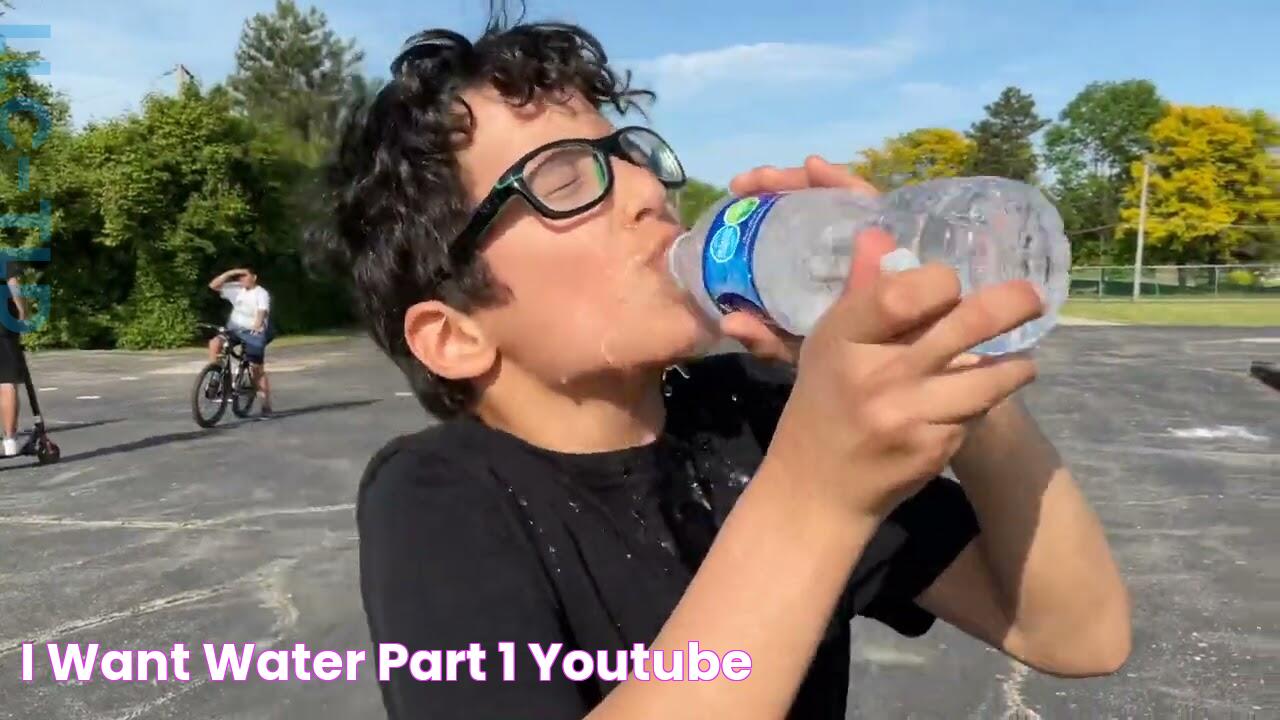 I want water part 1 YouTube