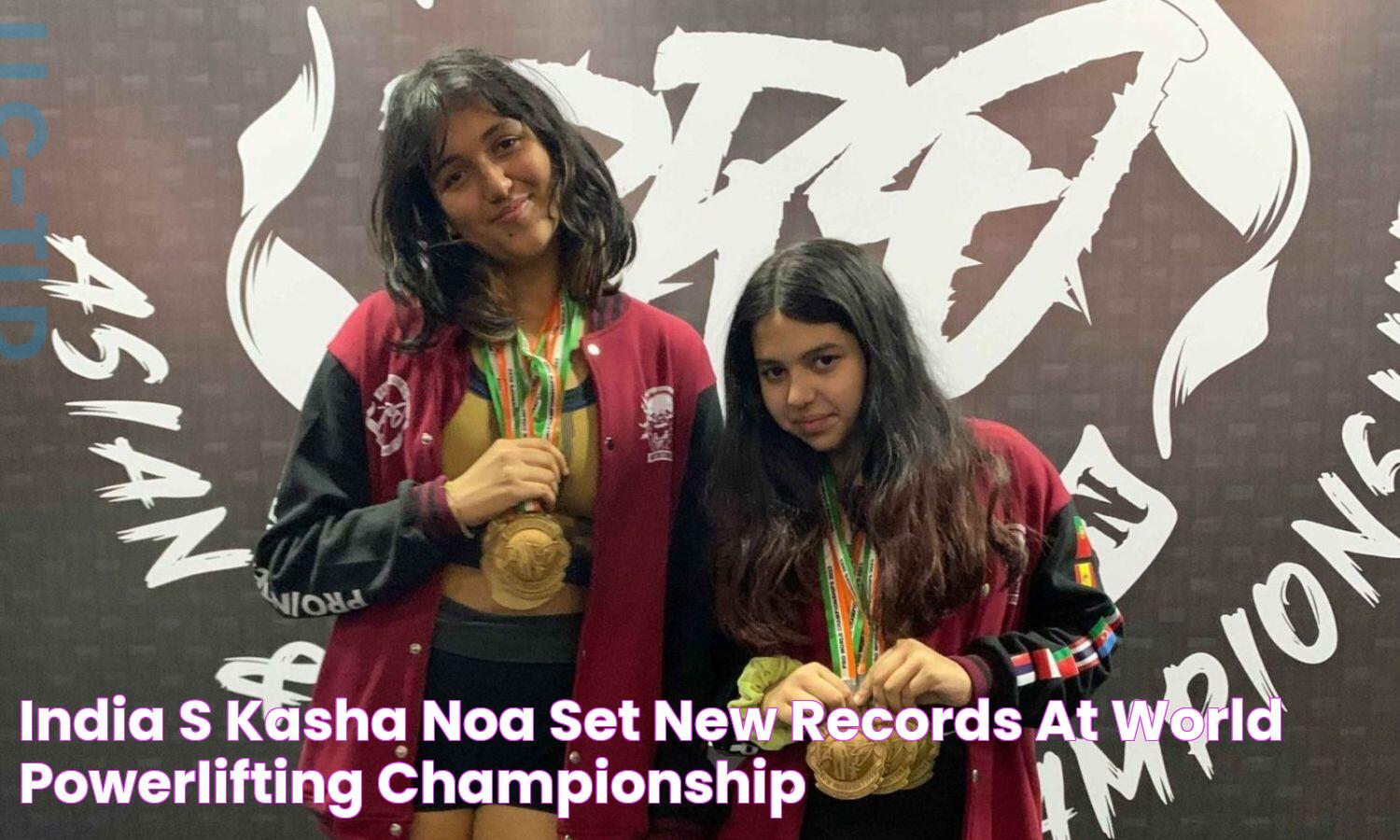 India's Kasha, Noa set new records at World Powerlifting Championship