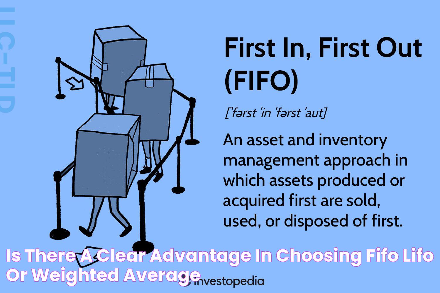 Is There A Clear Advantage In Choosing Fifo, Lifo, Or Weighted Average