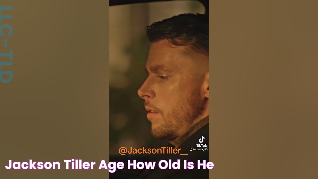 Jackson Tiller Age How Old Is He?