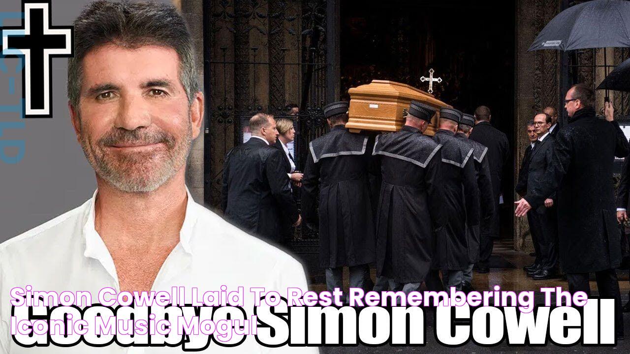 Simon Cowell Laid To Rest Remembering The Iconic Music Mogul