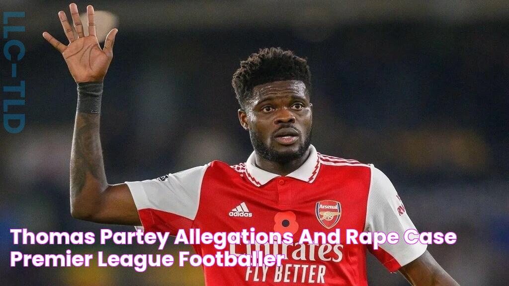 Thomas Partey Allegations And Rape Case Premier League Footballer