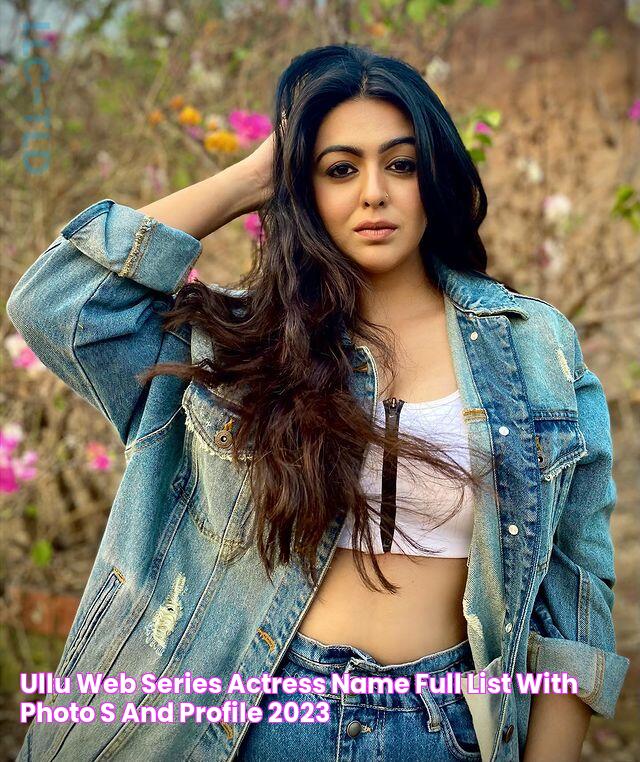 Discover The Alluring World Of Ullu: Meet The Most Enchanting Actresses