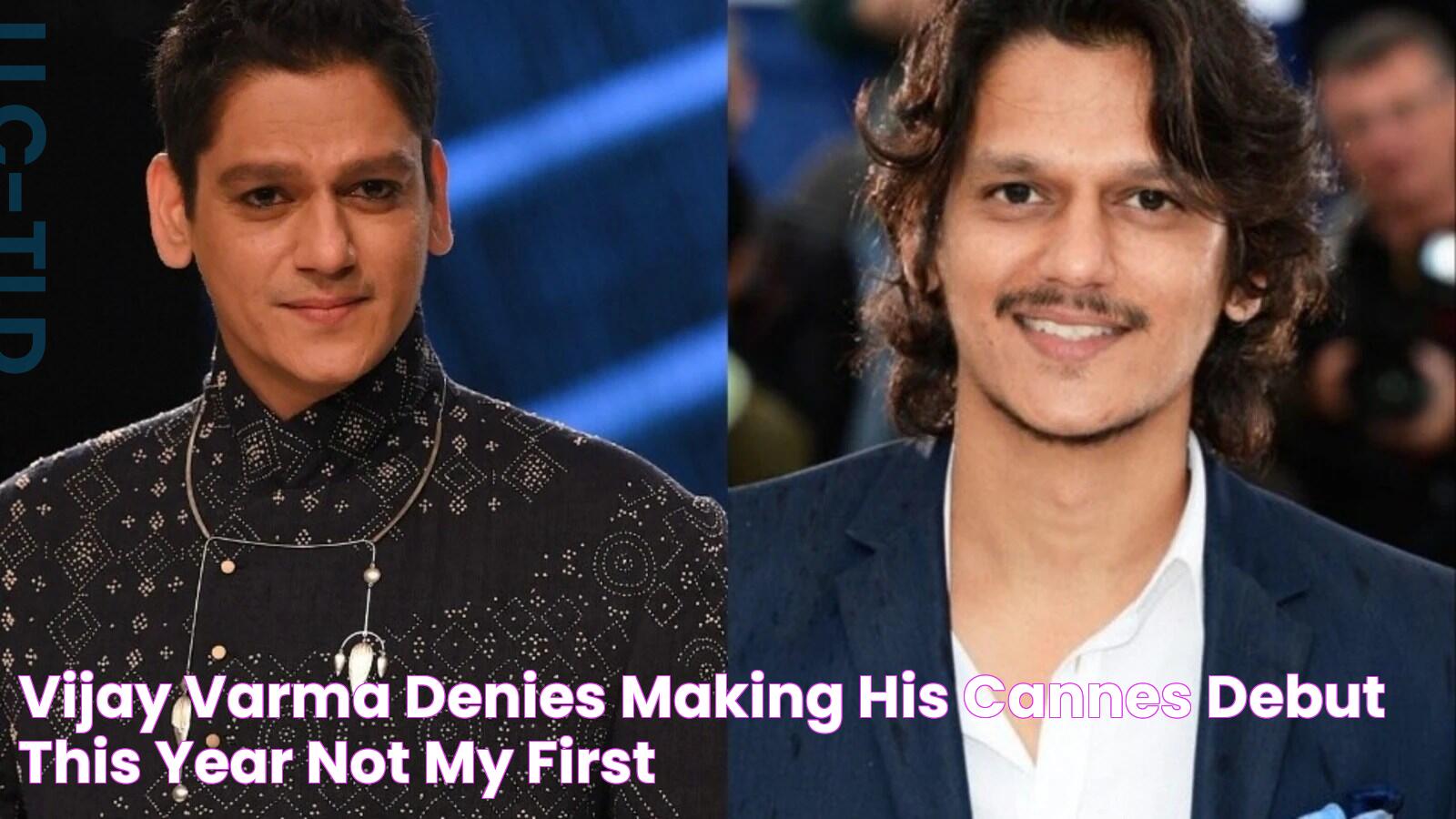 Vijay Varma denies making his Cannes debut this year ‘Not my first