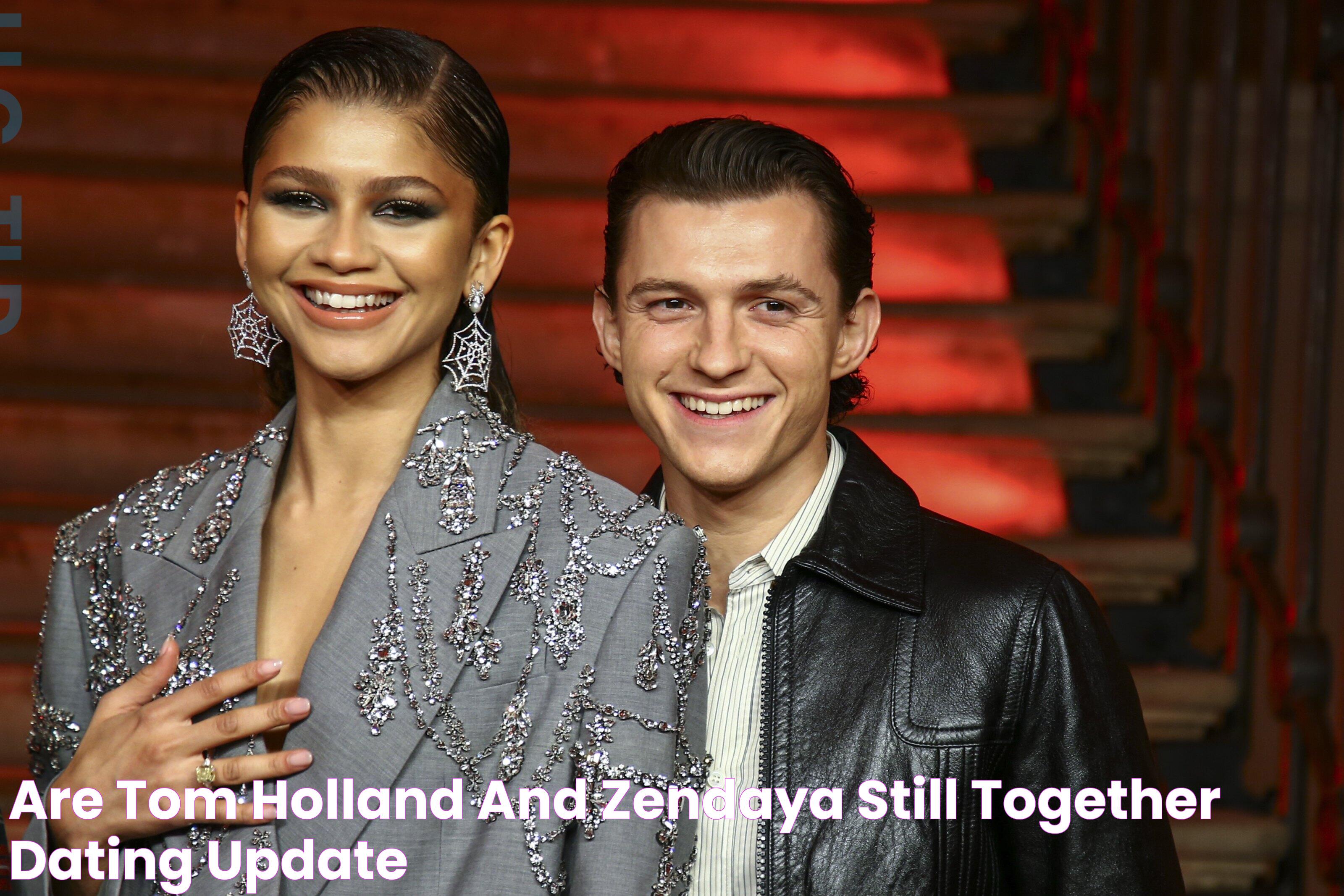 Are Tom Holland and Zendaya Still Together? Dating Update