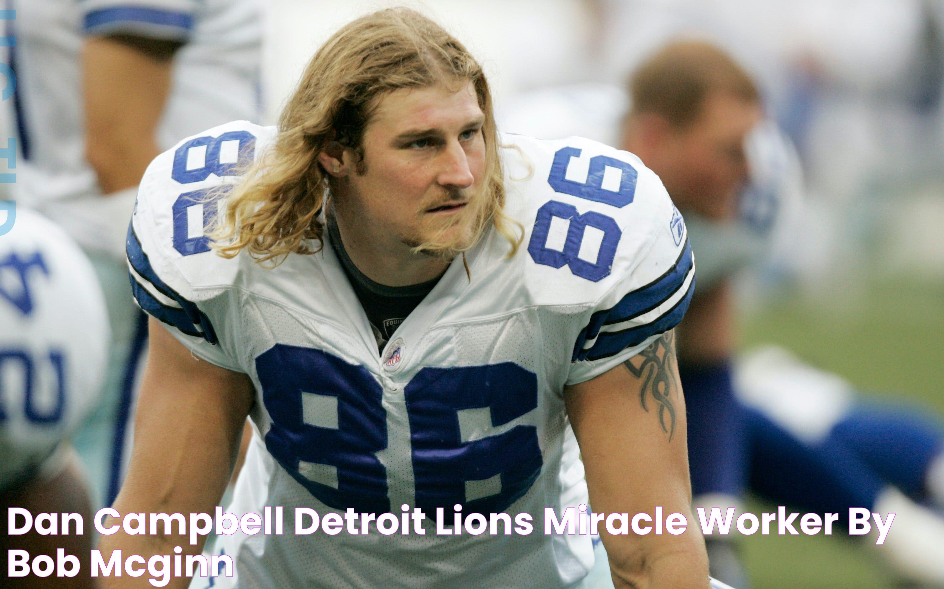 Dan Campbell, Detroit Lions miracle worker by Bob McGinn