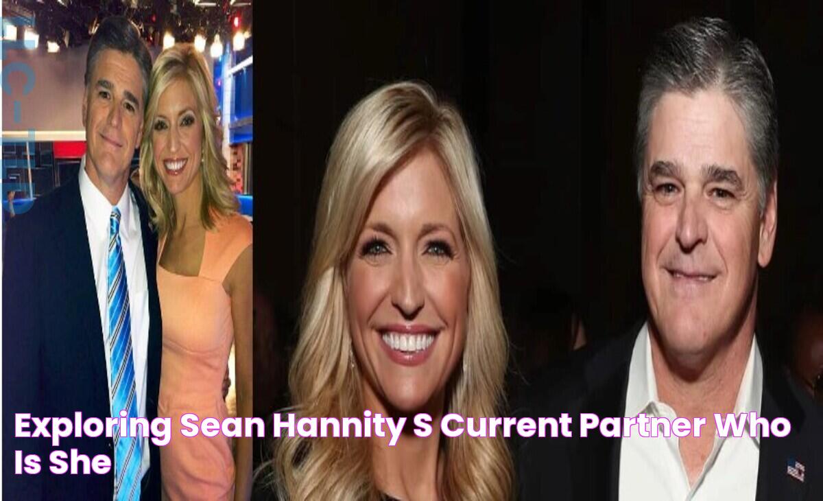 Exploring Sean Hannity's Current Partner Who Is She?