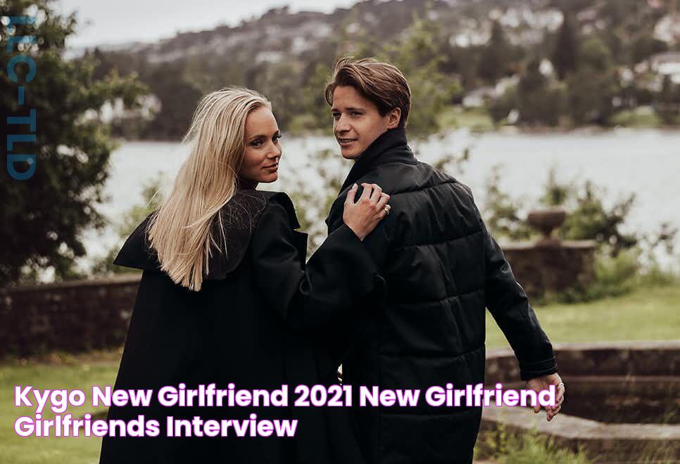 KYGO NEW GIRLFRIEND 2021 New girlfriend, Girlfriends, Interview