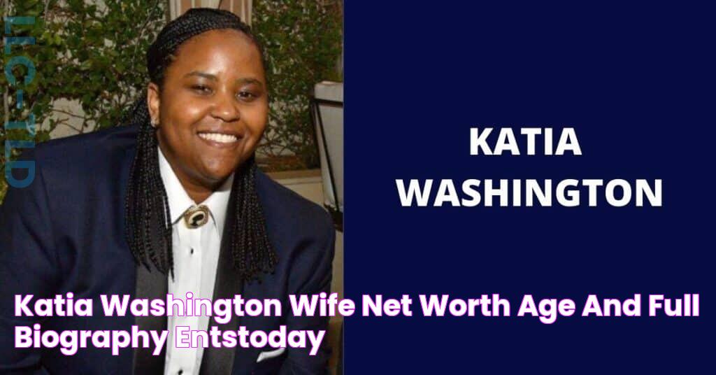 Katia Washington Wife, Net Worth, Age, and Full Biography EntsToday