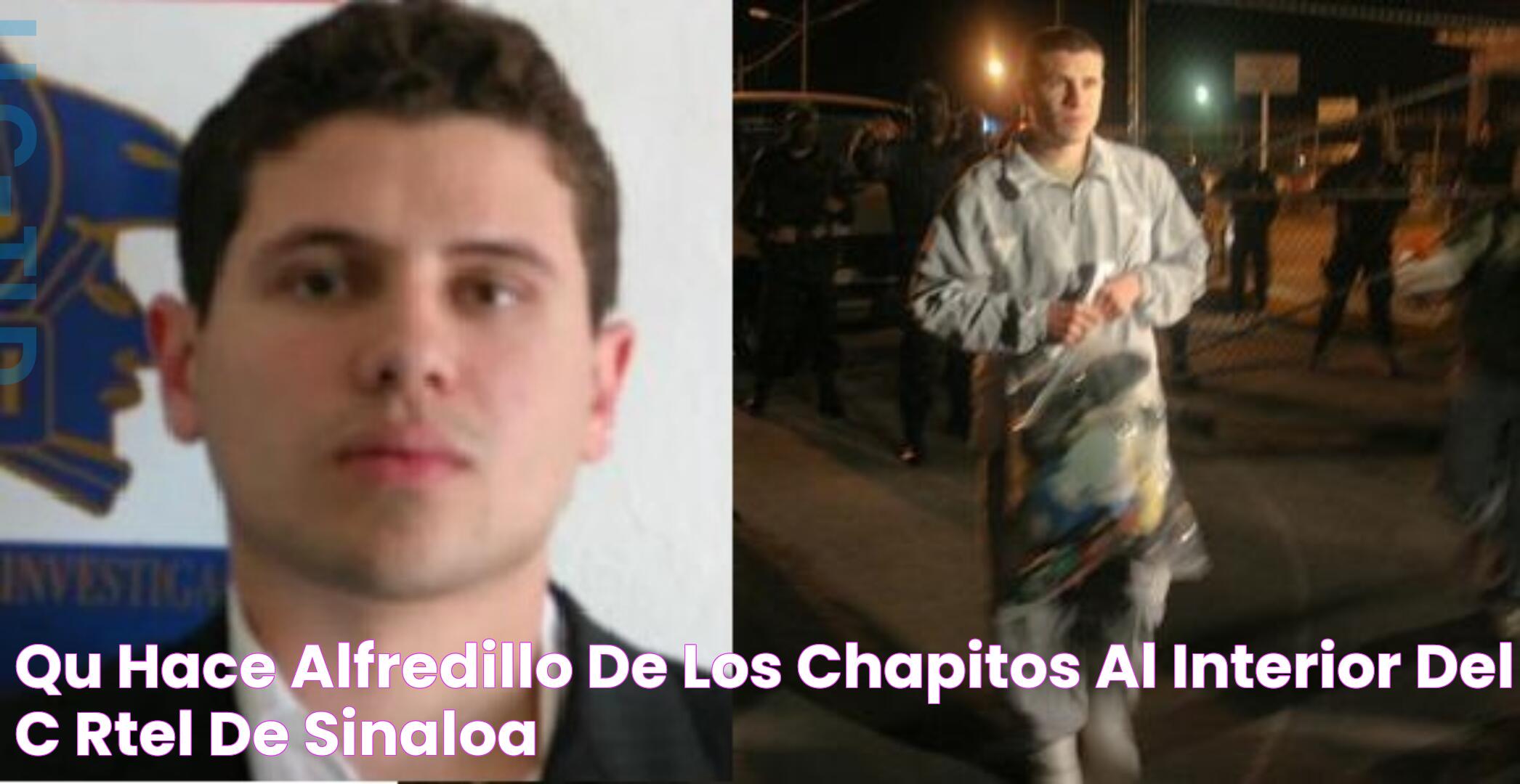 Qué hace “Alfredillo” de Los Chapitos al interior del Cártel de Sinaloa