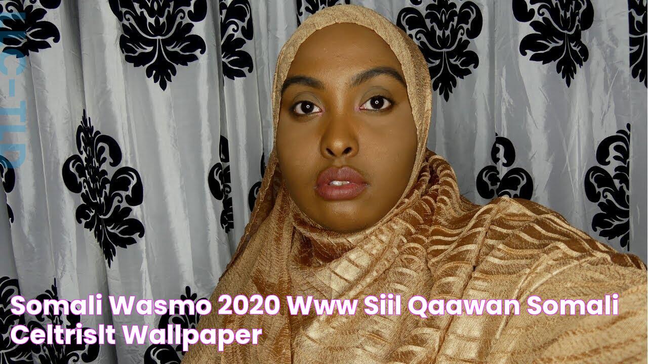 Somali Wasmo 2020 Www Siil Qaawan Somali Celtrislt Wallpaper