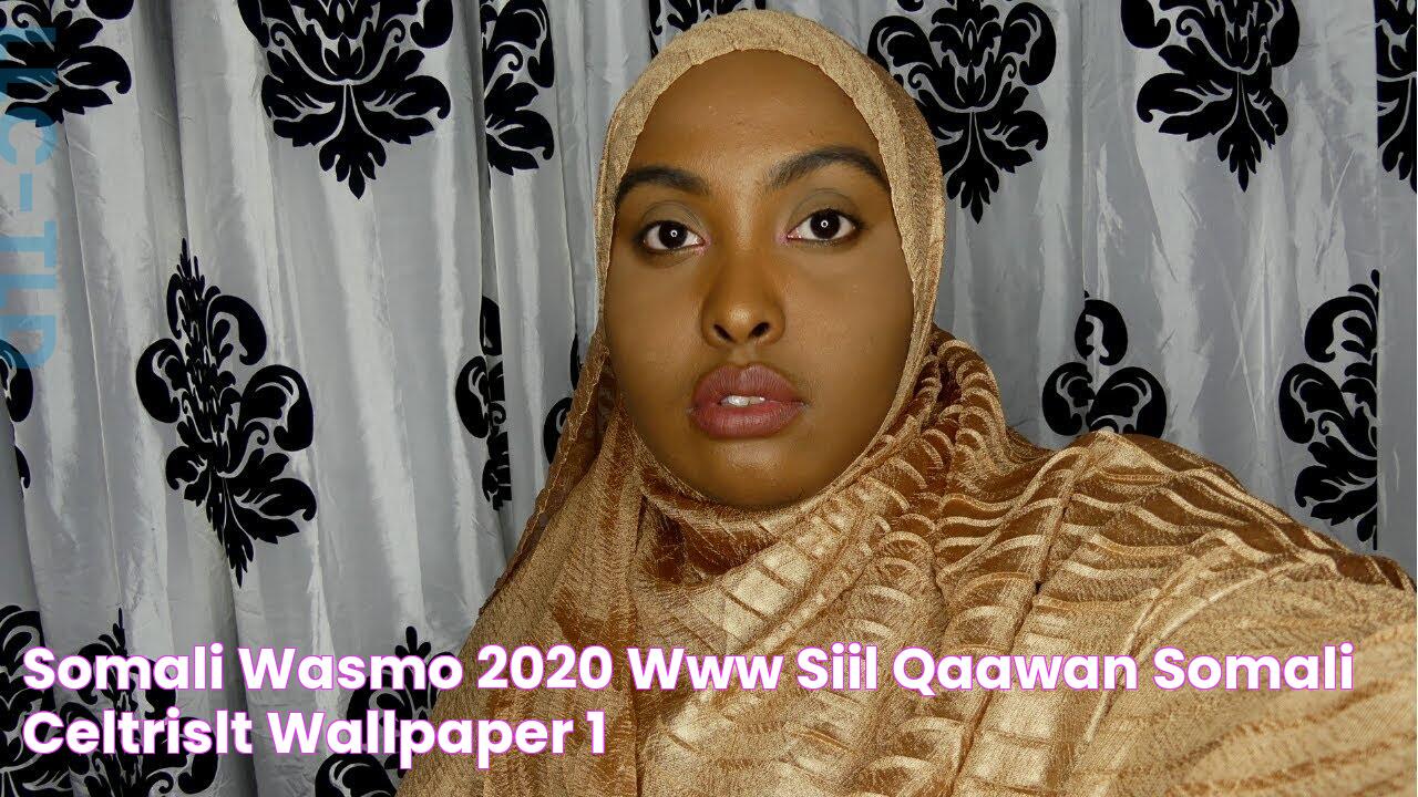 Somali Wasmo 2020 Www Siil Qaawan Somali Celtrislt Wallpaper