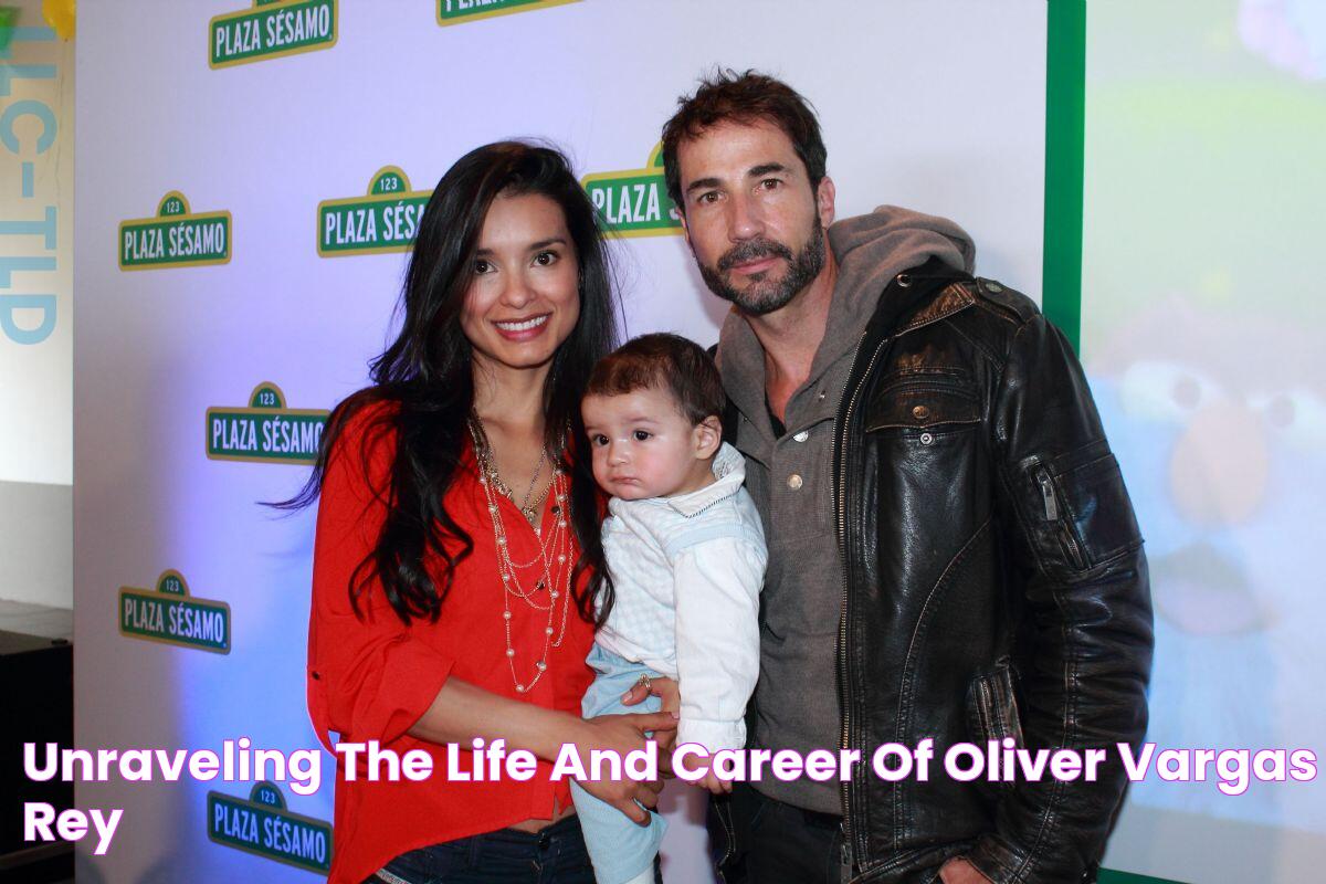 The Ultimate Guide To Oliver Vargas Rey: Unlocking His Legacy And Impact