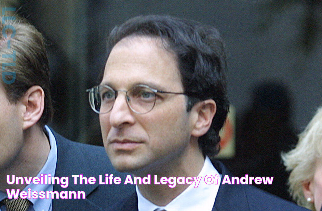 Unveiling The Life And Legacy Of Andrew Weissmann