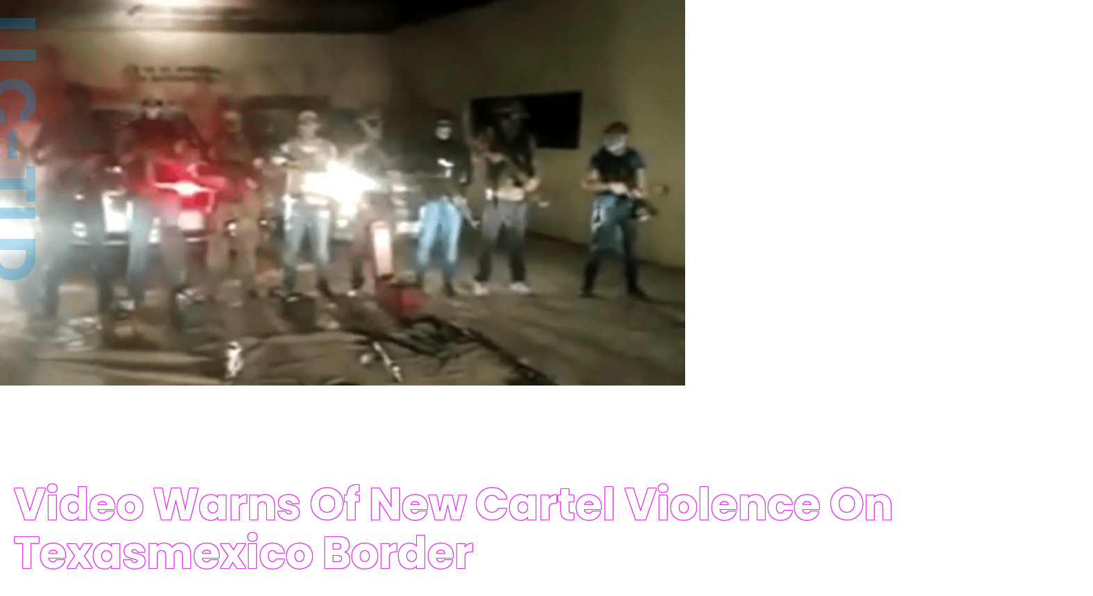 Video warns of new cartel violence on TexasMexico border