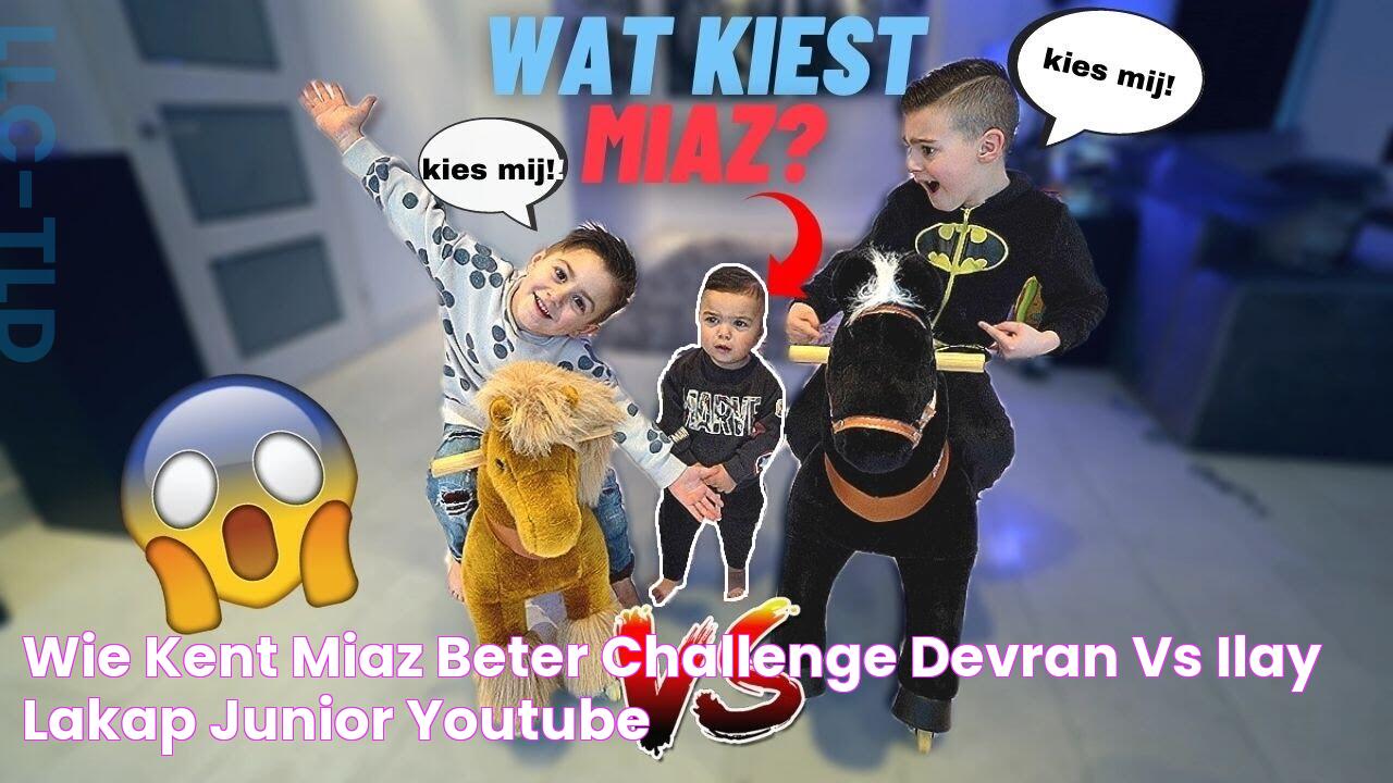 WIE KENT MIAZ BETER CHALLENGE 🤔 *DEVRAN VS ILAY* LAKAP JUNIOR YouTube