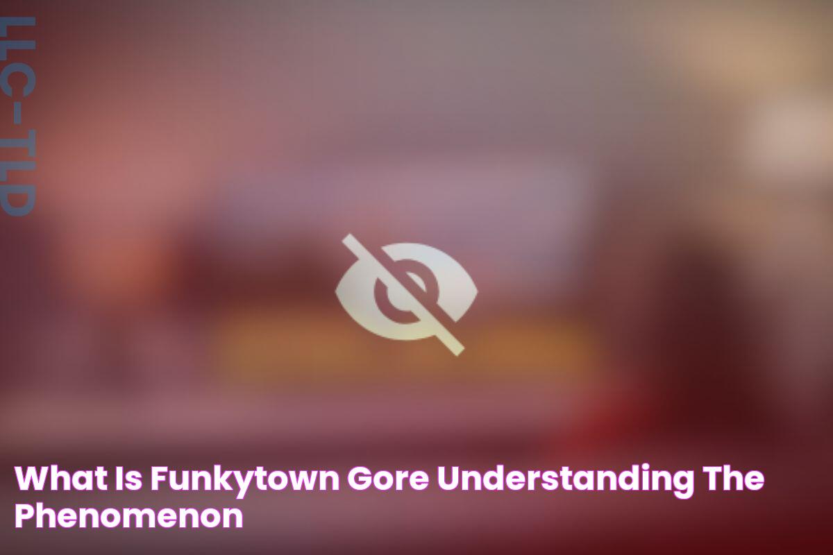 What Is Funkytown Gore? Understanding The Phenomenon