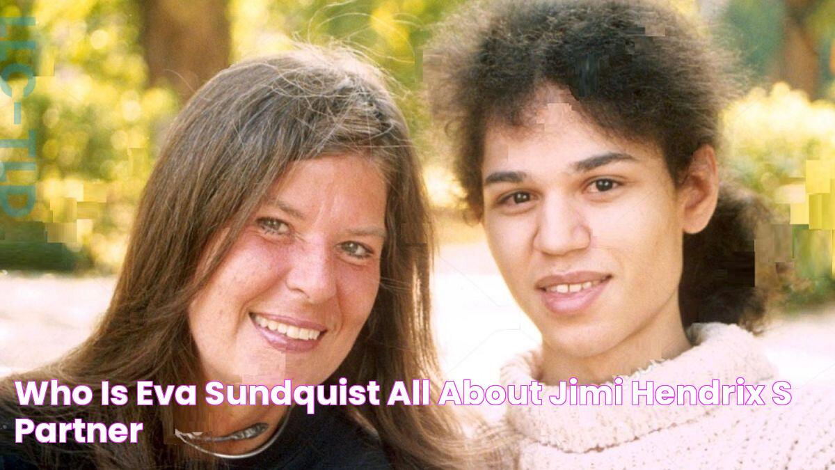 Who Is Eva Sundquist? All About Jimi Hendrix's Partner