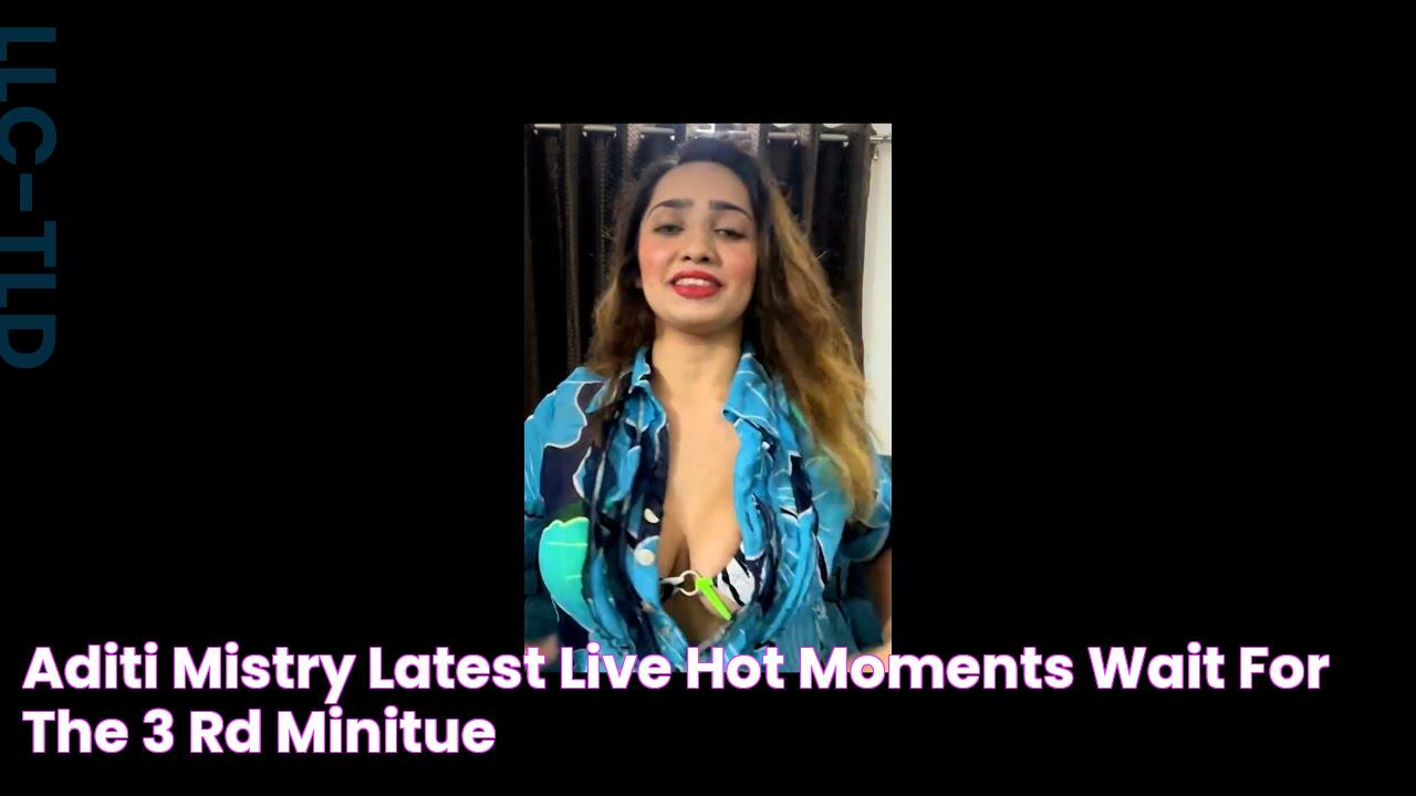 aditi mistry latest live / hot moments / wait for the 3 rd minitue