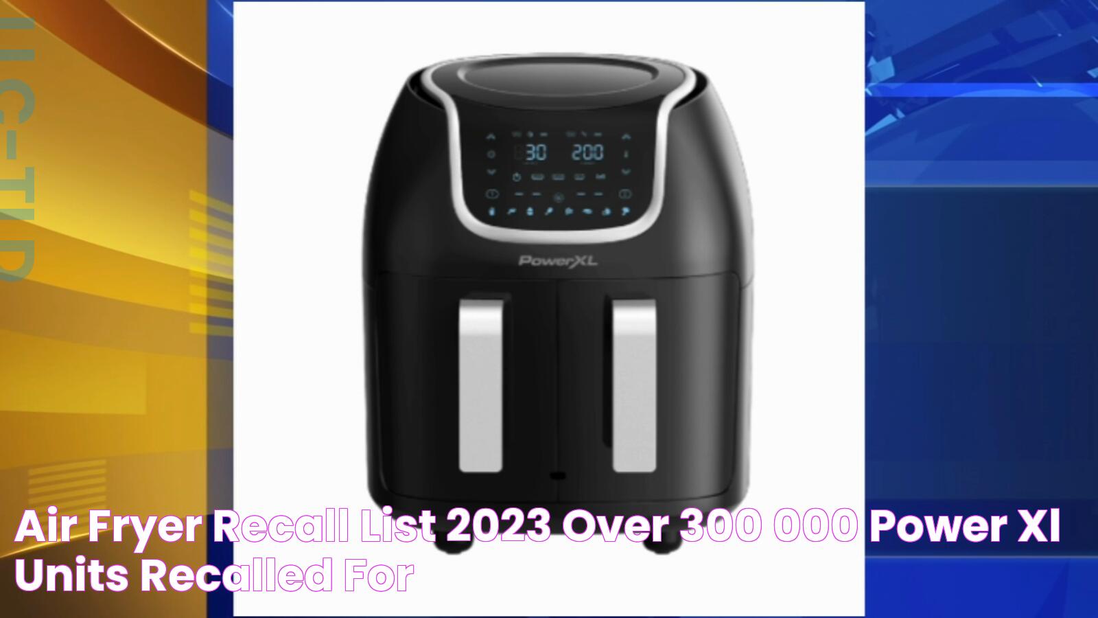 Air fryer recall list 2023 Over 300,000 Power XL units recalled for