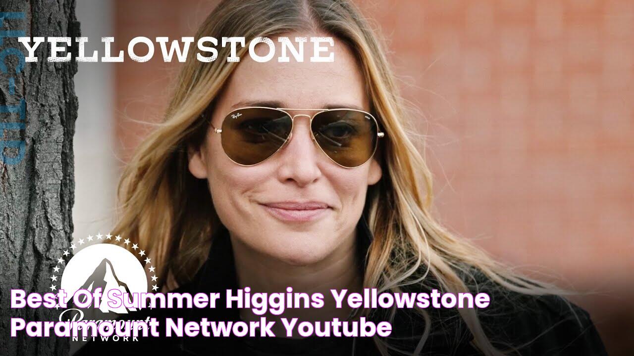 Best Of Summer Higgins Yellowstone Paramount Network YouTube