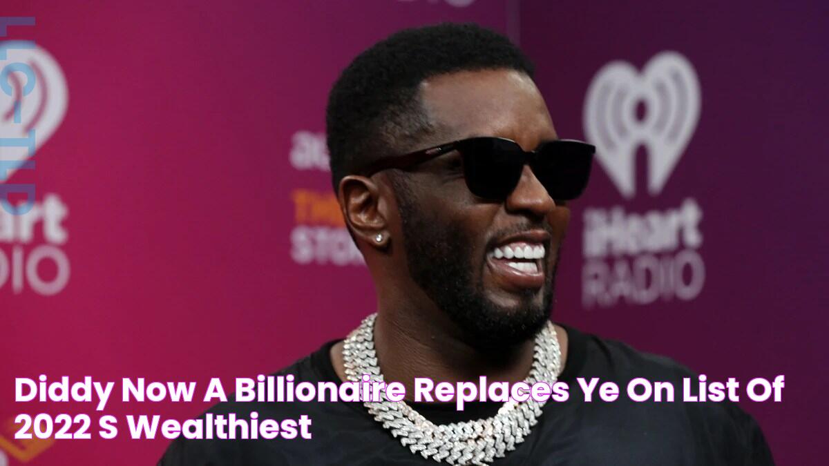 Diddy Now a Billionaire, Replaces Ye on List of 2022’s Wealthiest