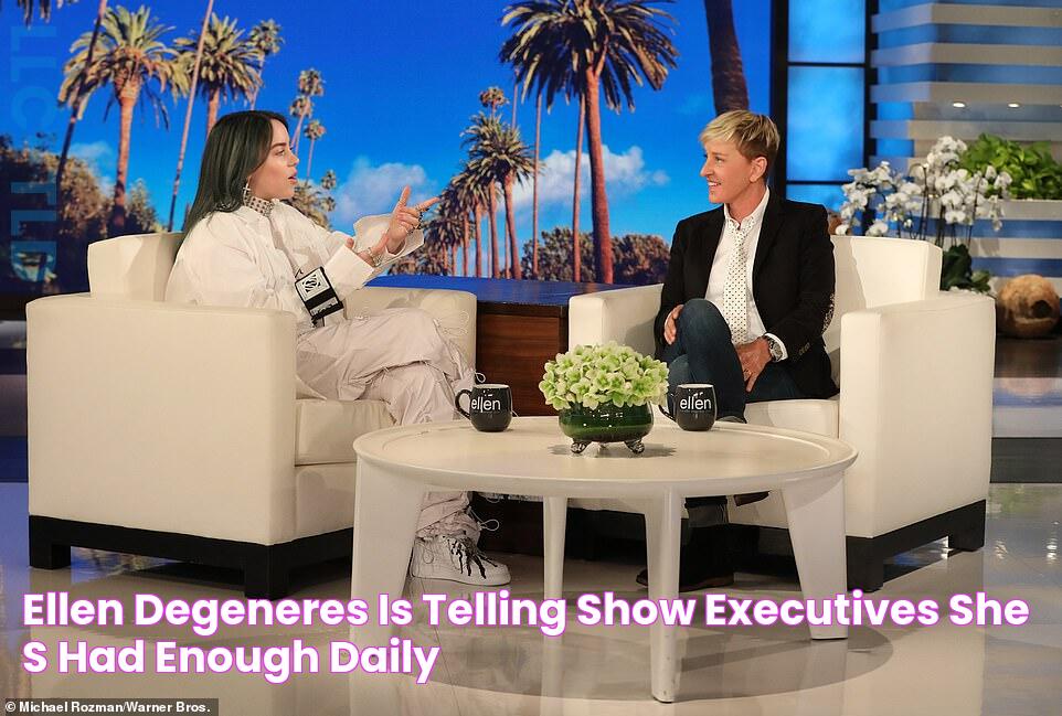 Ellen DeGeneres is 'telling show executives she's had enough' Daily