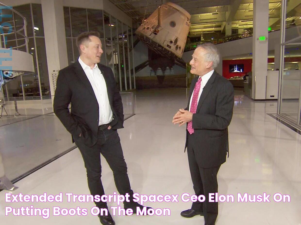 Extended transcript SpaceX CEO Elon Musk on putting boots on the moon