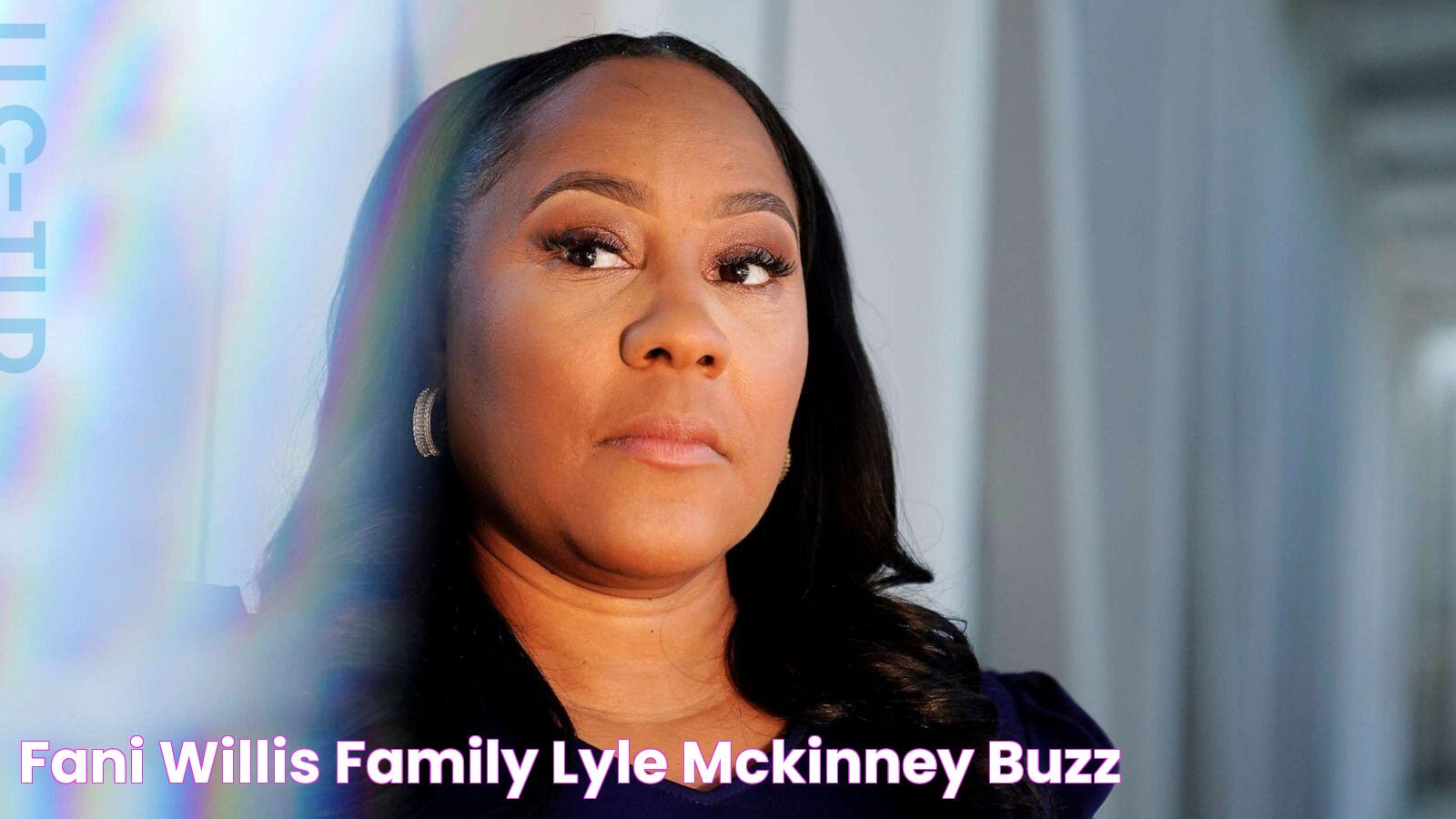 Fani Willis Family Lyle Mckinney Buzz